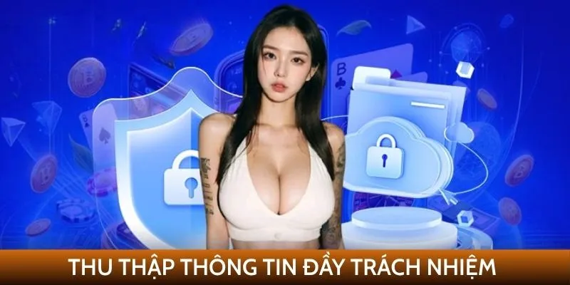 Thu thập thông tin đầy trách nhiệm trong chính sách bảo mật vua99