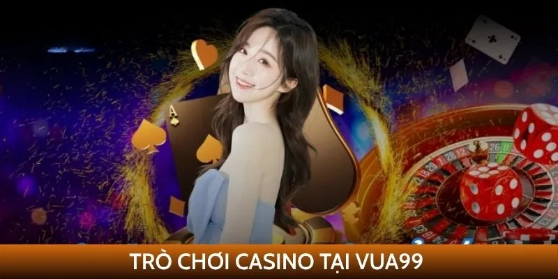 tro-choi-casino-tai-vua99